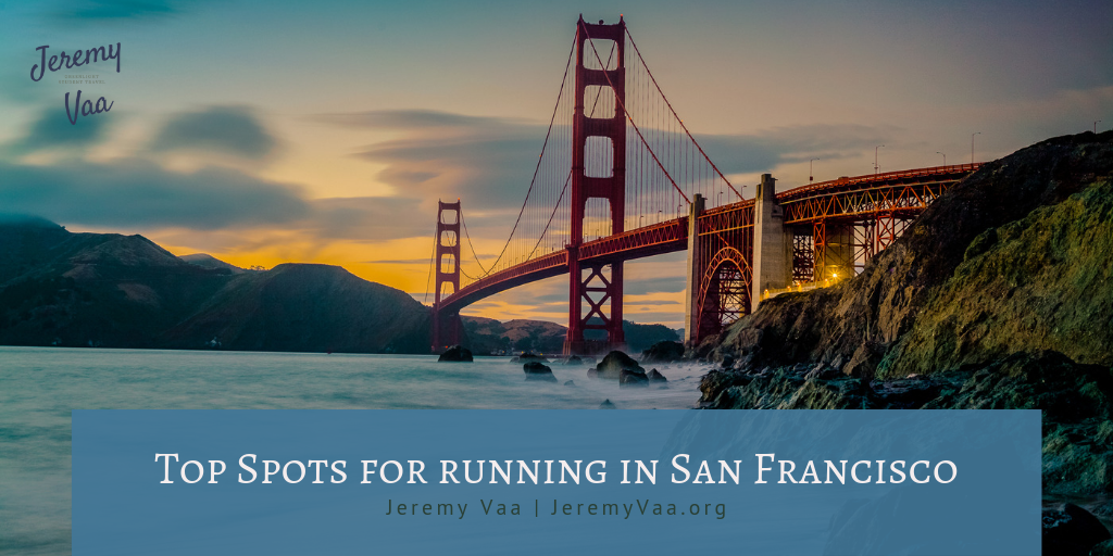 Jeremy Vaa Top Spots For Running In San Francisco